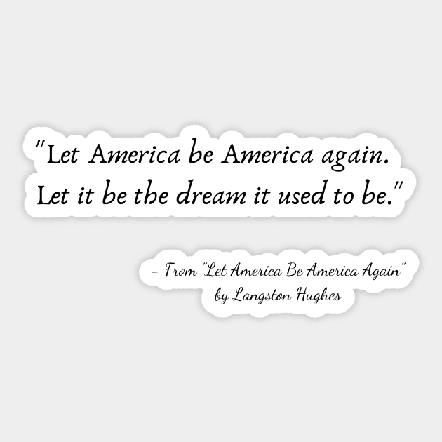 A Quote from "Let America Be America Again" by Langston Hughes Sticker by Poemit